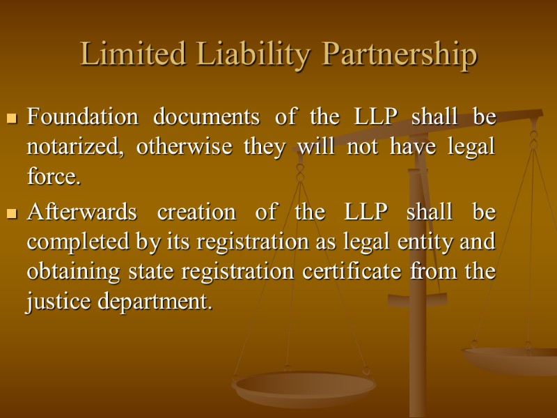 Limited Liability Partnership Foundation documents of the LLP shall be notarized, otherwise they will